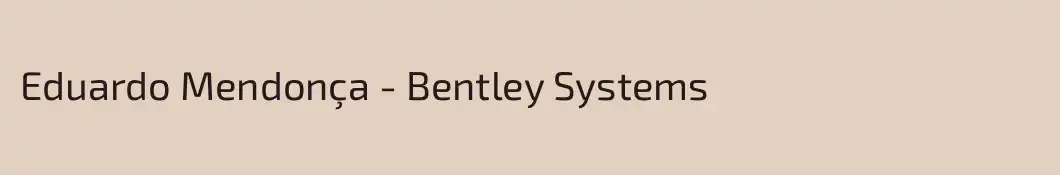 Eduardo Mendonça - Bentley Systems